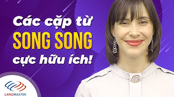 Langmaster - Các cặp từ SONG SONG cực hữu ích trong tiếng Anh [Học tiếng Anh giao tiếp cơ bản]