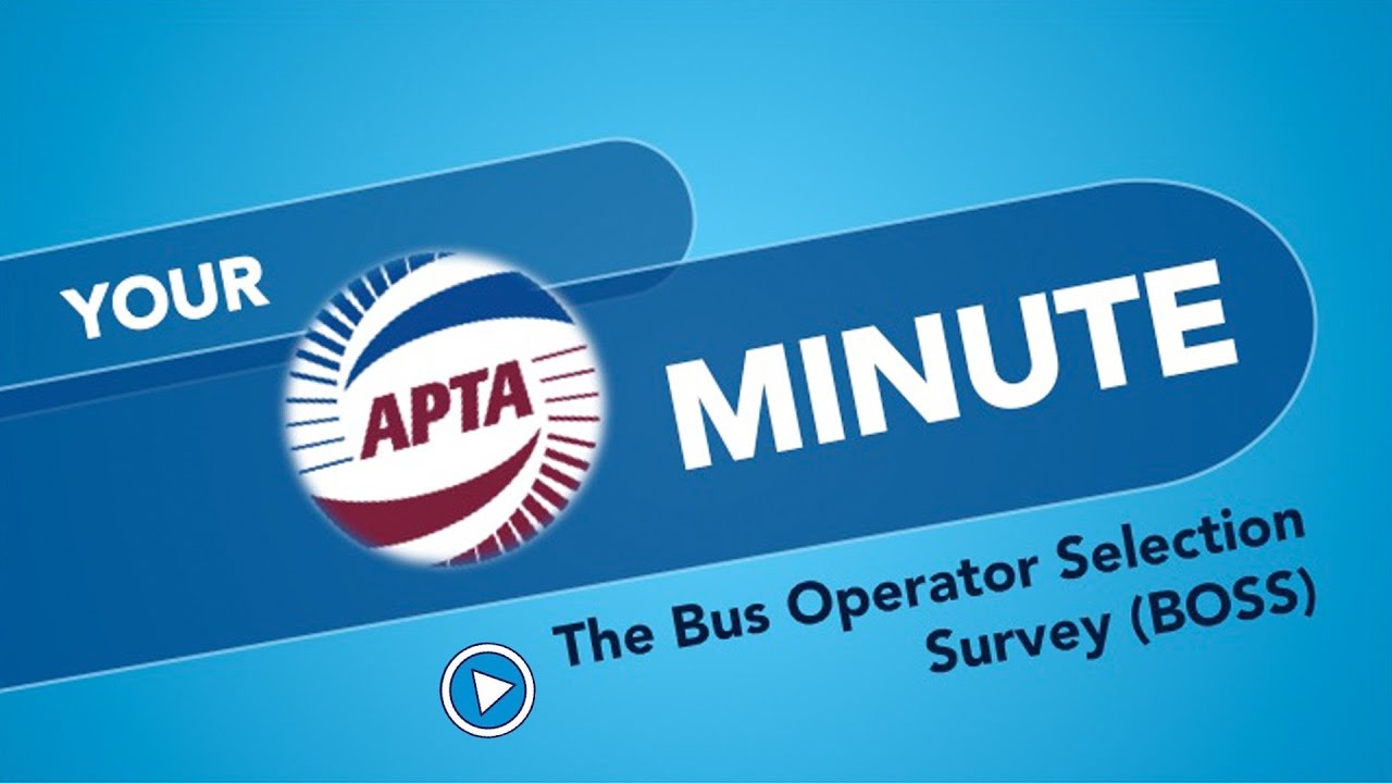YOUR APTA MINUTE - The Bus Operator Selection Survey