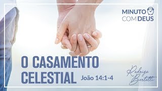 Minuto com Deus - João 14 - #100 O CASAMENTO CELESTIAL / Rodrigo Bertotti