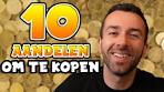 10 GEWELDIGE AANDELEN OM NU TE KOPEN! - YouTube