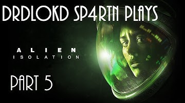 Alien Isolation Part 5 (The Working Joe)