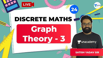 Graph Theory - 3 | Lec 24 | Discrete Maths | GATE CSE 2021 Exam