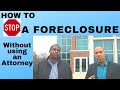 How to stop a foreclosure, WITHOUT using an Attorney