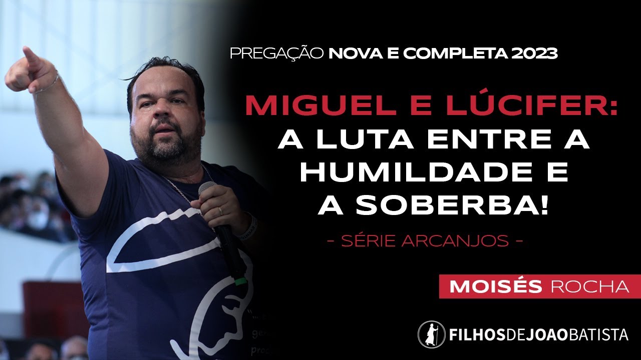 Miguel e Lúcifer: A luta entre a humildade e a soberba! | Pregação NOVA 2023 - Moisés Rocha