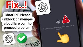 Fix. ChatGPT Please unblock challenges cloudflare com to proceed problem ( Easy solution) 2025