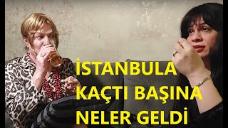 İSTANBUL A KAÇTI BAŞINA NELER GELDİ