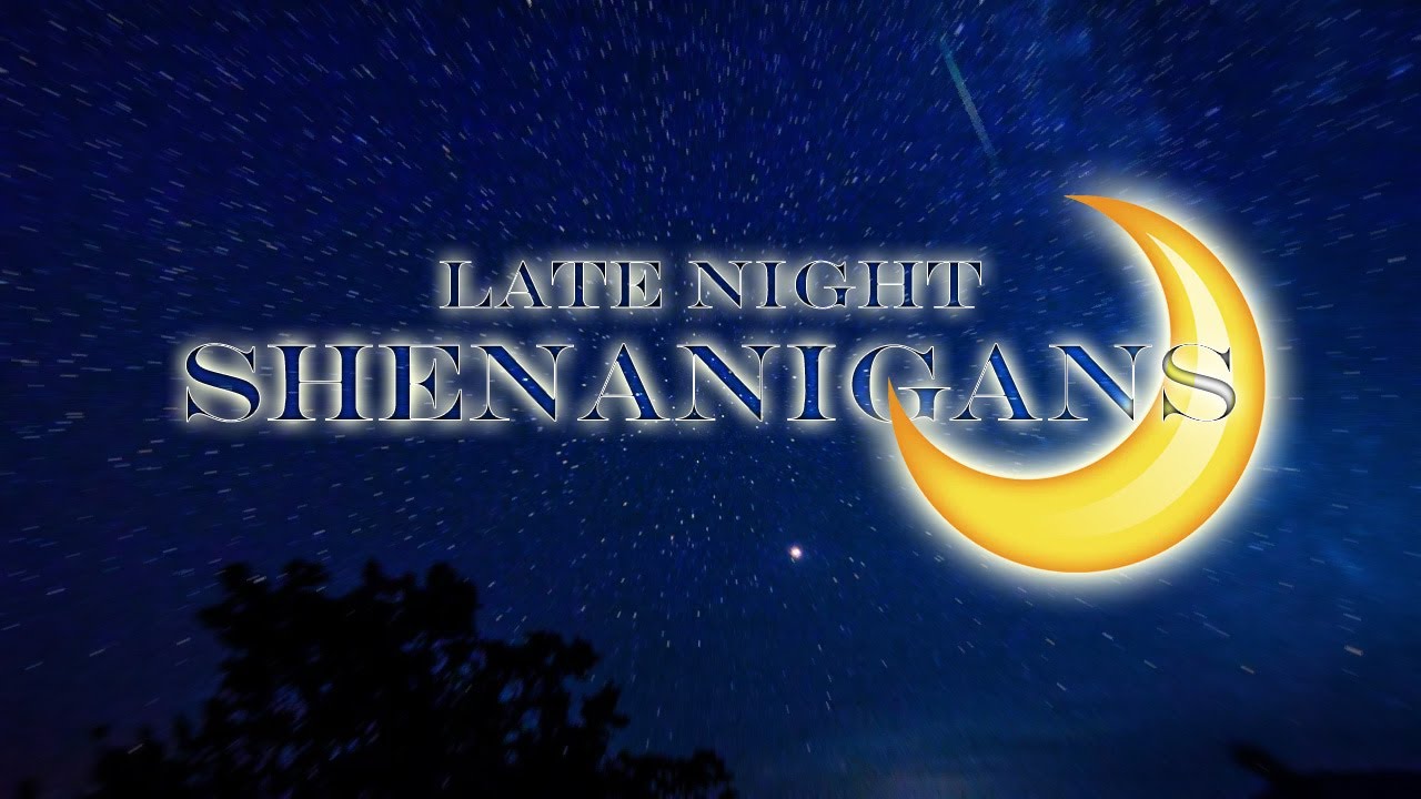 The Shenanigans Continue... Ep. 2 Late Night Shenanigans. YouTube