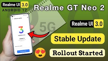 Realme GT Neo 2 Android 12 Stable Update Rolling out | Realme GT Neo 2 UI 3.0 Stable Update