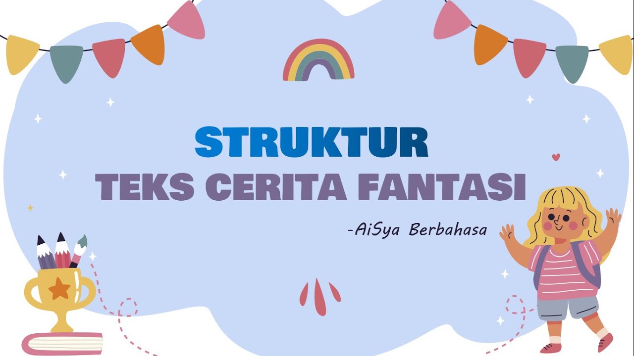 STRUKTUR TEKS CERITA FANTASI (Materi Bahasa Indonesia Kelas VII) - YouTube