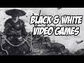 The Beauty Of Black &amp; White Video Games