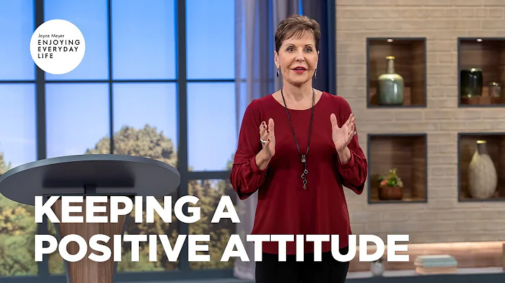 Keeping a Positive Attitude  | Joyce Meyer | Enjoying Everyday Life