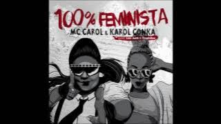 MC Carol & Karol Conka - 100% Feminista (prod. Leo Justi & Tropkillaz)