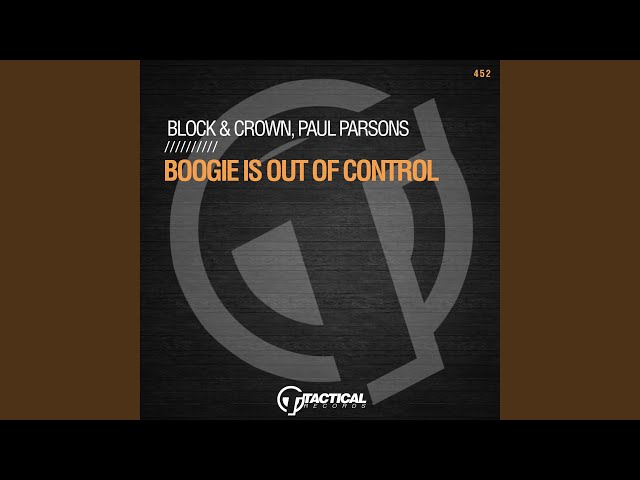 Block & Crown, Paul Parsons - Boogie Is Out Of Control