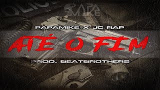 PapaMike x JC Rap - Até o Fim (Prod. BeatBrothers)