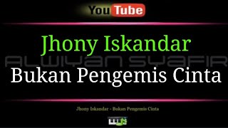 Karaoke Jhonny Iskandar - Bukan Pengemis Cinta (mix)