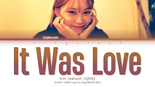 Kim Chaewon 'It Was Love' Lyrics (김채원 사랑이었다 가사) (Color Coded Lyrics)