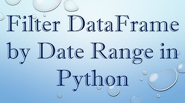 Filter DataFrame by Date Range in Python