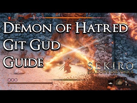 Sekiro: Shadows Die Twice - Git Gud Guide: Demon of Hatred