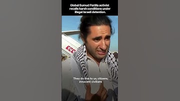 Global Sumud Flotilla activist recalls harsh conditions under illegal Israeli detention