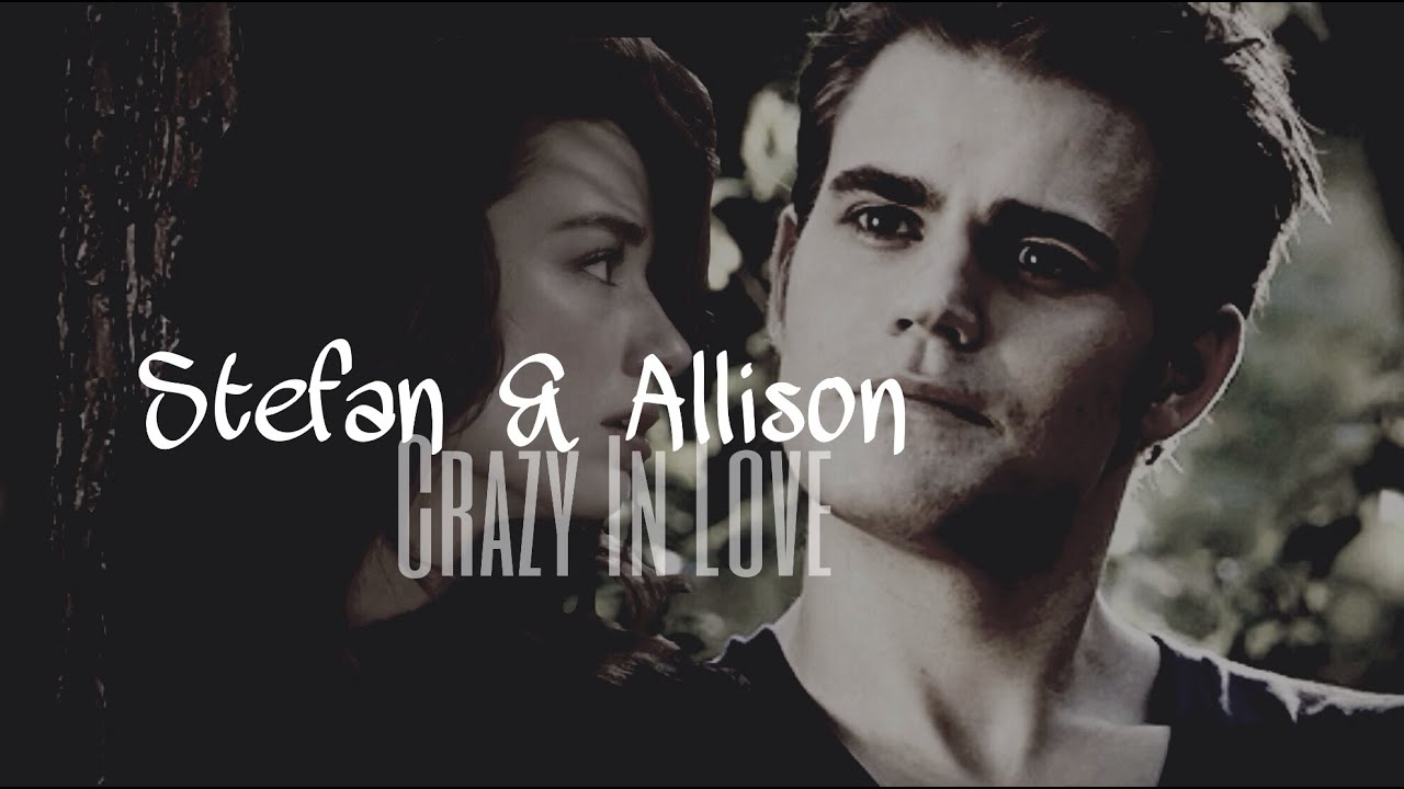 ►Stefan & Allison l Crazy In Love