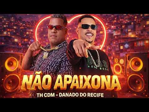 NÃO APAIXONA - Danado do Recife, TH CDM