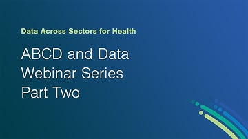 ABCD and Data Webinar Series Part Two