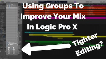 Using Groups in Logic Pro X | Improve Your Mix with Tighter Editing