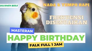 Masteran Falk/Parkit australia Siul Happy birthday Full 1 Jam || Cockatiel Singing