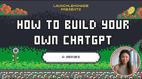 How To Build Your Own ChatGPT on LaunchLemonade (and other LLMs series)