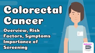 Colorectal Cancer, Colon Cancer, Rectal Cancer - Overview, Risk Factors, Symptoms and Screening