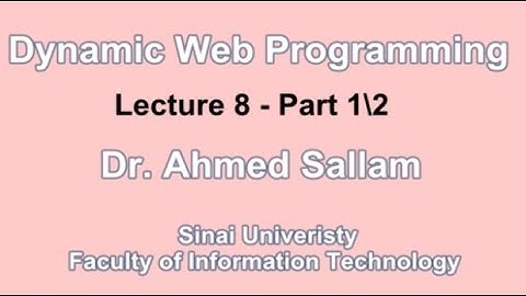 Dynamic Web Programming - PHP - برمجة المواقع التفاعلية - Lecture 8 Part 1\2