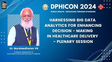 Harnessing Big Data Analytics for Enhancing Decision- Making in Healthcare Delivery- Plenary session