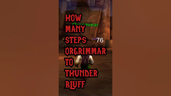 How Many Steps? Orgrimmar to Thunderbluff.