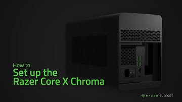 How to set up the Razer Core X Chroma