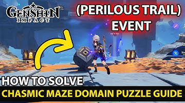 Genshin Impact - How To Solve Chasmic Maze Domain Puzzle in Perilous Trail Event Full Guide