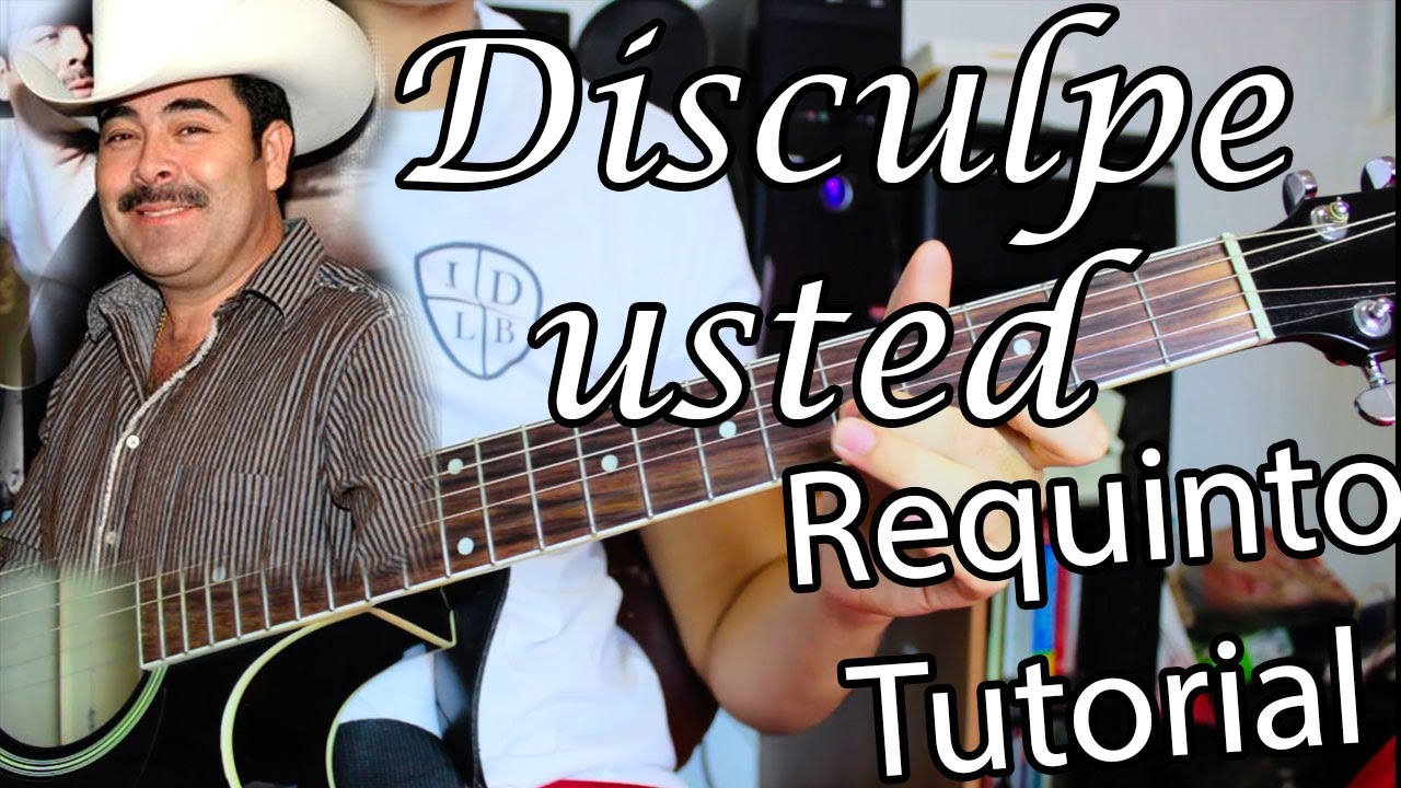 Disculpe usted - Sergio Vega - Requinto Tutorial