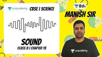 Sound | Class 8 | Chapter 13 | Science | Manish Raj | Unacademy Class 8