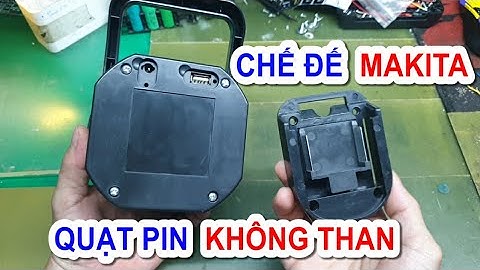 chế đế pin makita cho quạt pin không chổi than