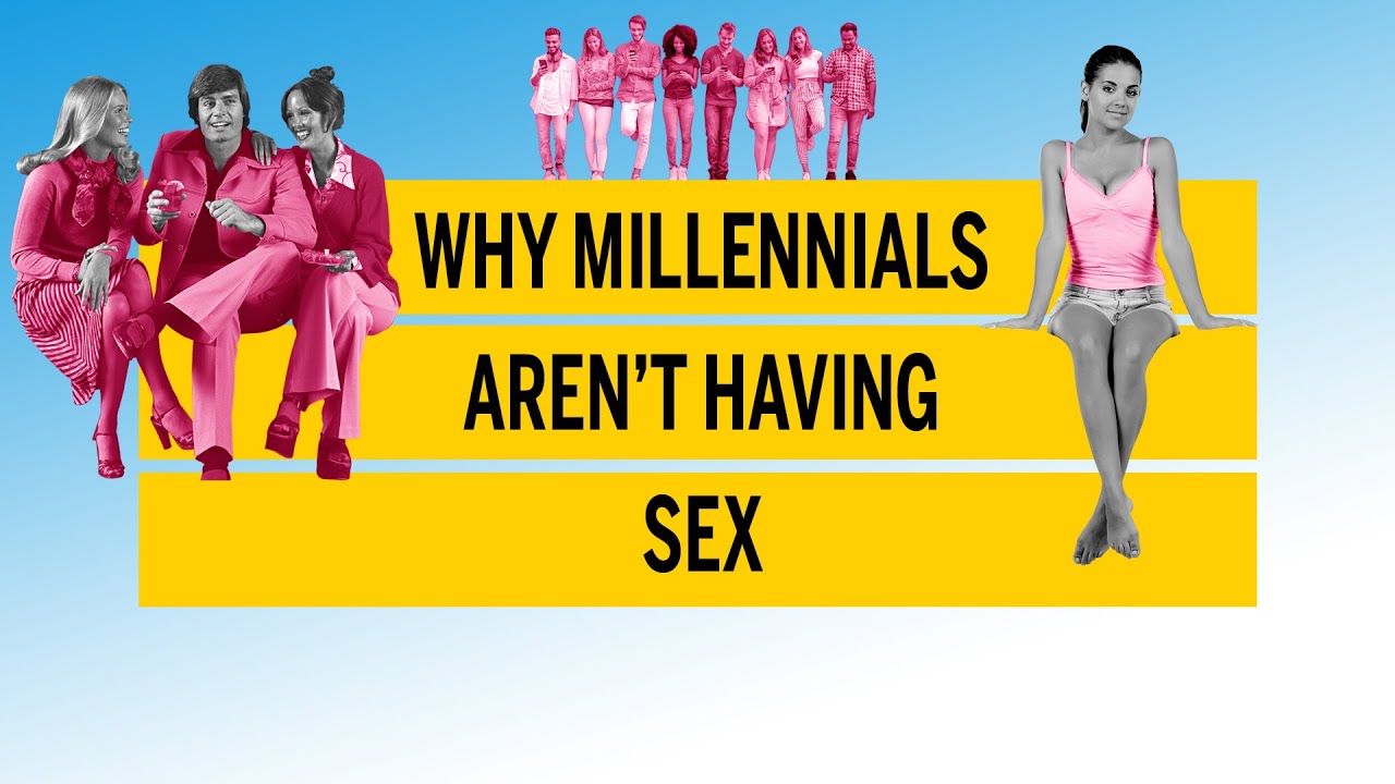 Why Millennials Aren T Having Sex Youtube