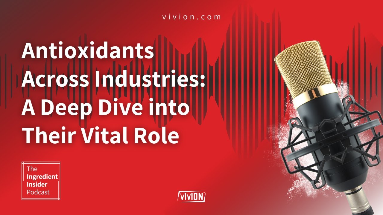 The Ingredient Insider Podcast Ep.5- Antioxidants Across Industries: Deep Dive into Their Vital Role