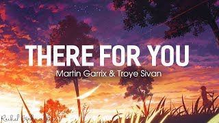 There For You ( Lyrics ) - Martin Garrix \u0026 Troye Sivan