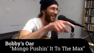 Bobby's Oar - "Mongo Pushin' It To The Max" (A Fistful Of Vinyl sessions) chords