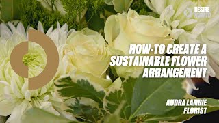 How-To Create a Sustainable Flower Arrangement | Florist Audra Lambie
