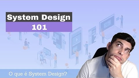 System Design | Uma introdução ao DESIGN de Arquitetura de Software