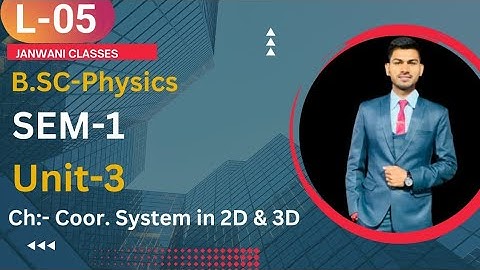 B.Sc 1st sem Physics || Ch-Coordinate System in 2D and 3D || By Abhishek Bhardwaj sir ✍️✍️