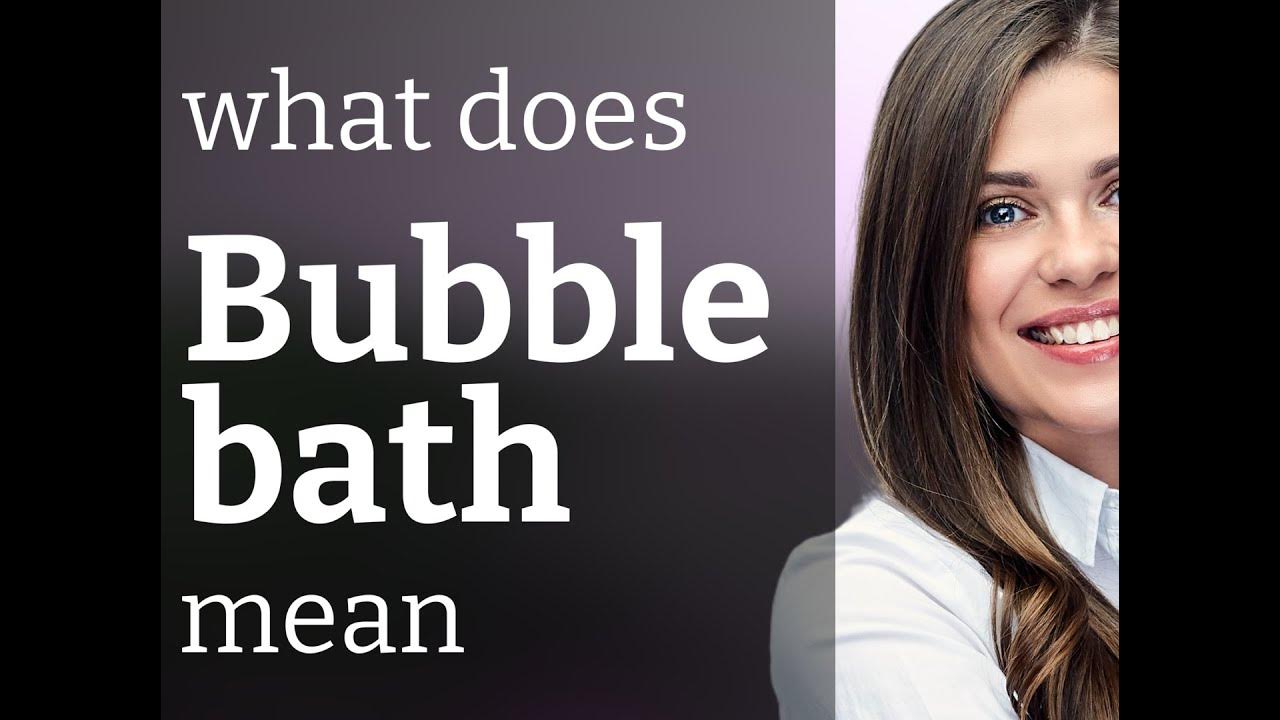 Bubble bath — what is BUBBLE BATH meaning YouTube