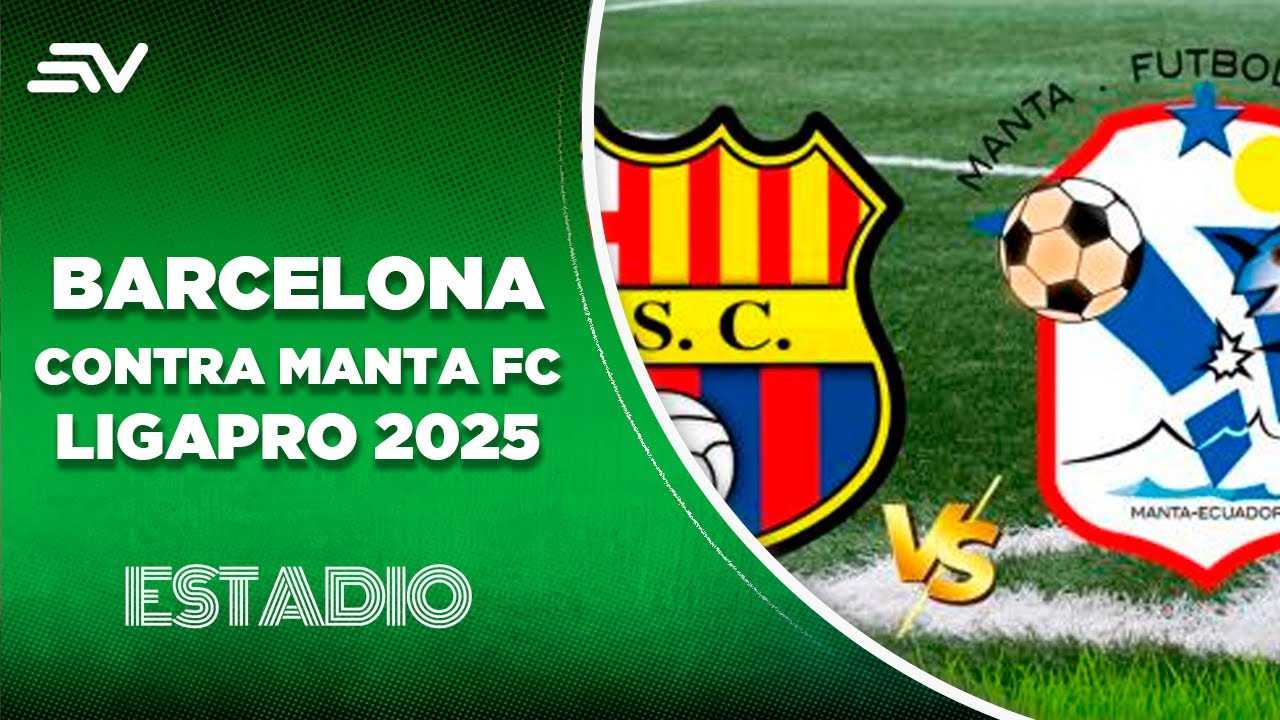 Manta FC y Barcelona SC abrirán el telón de Liga Pro 2025 | Estadio ...