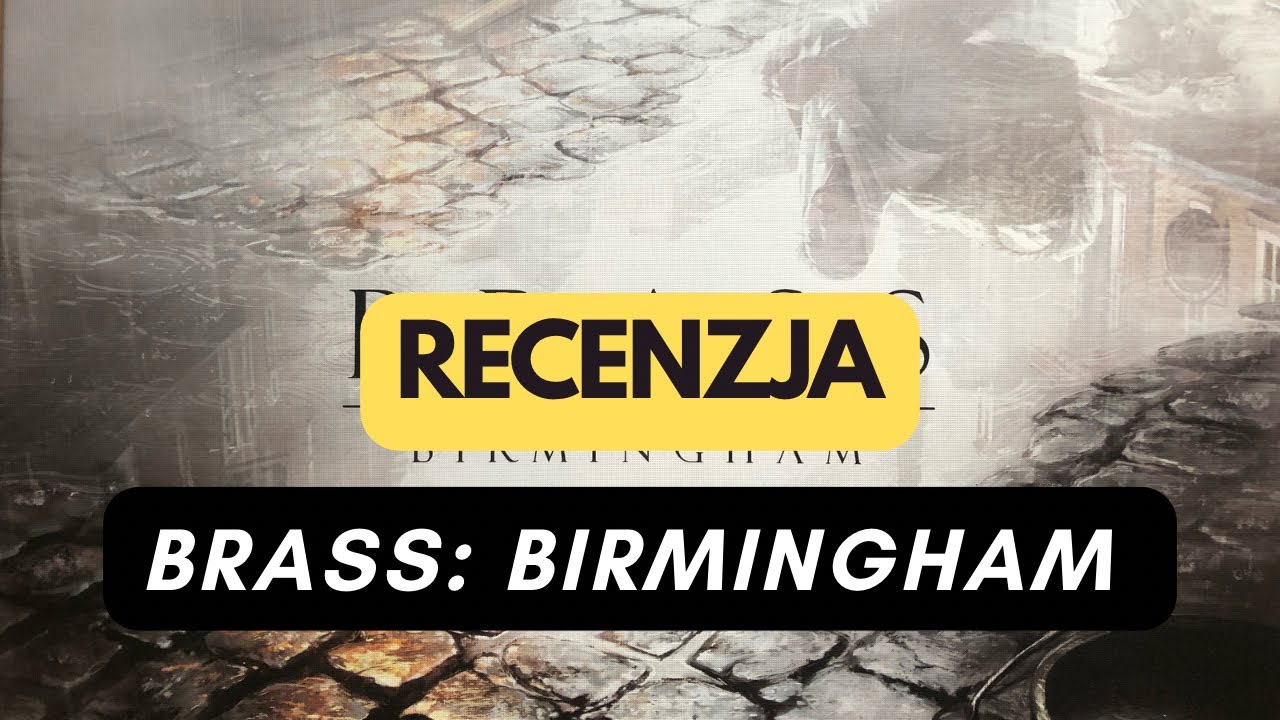 🇵🇱 (1334) Brass: Birmingham - recenzja (PL)