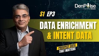 Data Enrichment and Intent Data | S1 EP3 | #DenPulse - Prospect Data That Matters