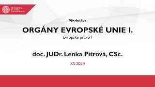 Orgány Evropské unie I. - doc. JUDr. Lenka Pítrová, CSc.